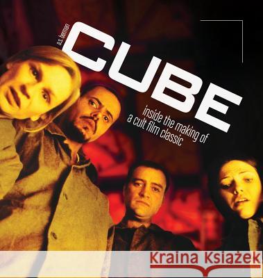 Cube: Inside the Making of a Cult Film Classic (Hardback) A. S. Berman 9781629332925 BearManor Media