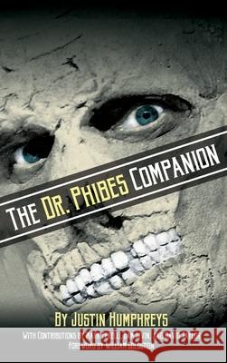 The Dr. Phibes Companion: The Morbidly Romantic History of the Classic Vincent Price Horror Film Series (hardback) Justin Humphreys William Goldstein 9781629332949