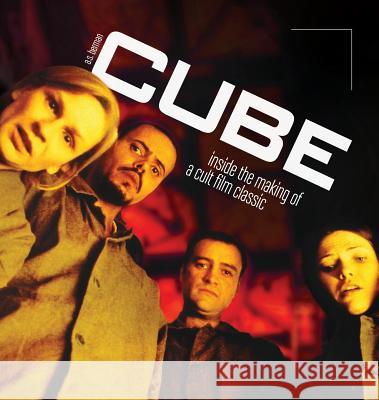 Cube: Inside the Making of a Cult Film Classic (Color Hardback) A. S. Berman 9781629333038 BearManor Media