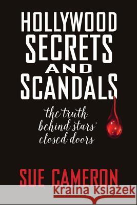 Hollywood Secrets and Scandals Sue Cameron 9781629333069