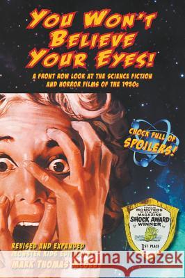You Won't Believe Your Eyes! (Revised and Expanded Monster Kids Edition): A Front Row Look at the Science Fiction and Horror Films of the 1950s (hardb McGee, Mark Thomas 9781629333137 BearManor Media