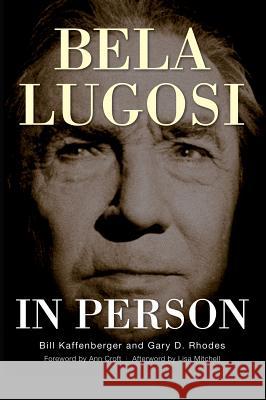 Bela Lugosi in Person (hardback) Kaffenberger, Bill 9781629333168