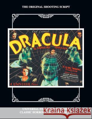Dracula: The Original 1931 Shooting Script, Vol. 13: (Universal Filmscript Series) Philip J. Riley Bela Lugosi 9781629333724 BearManor Media