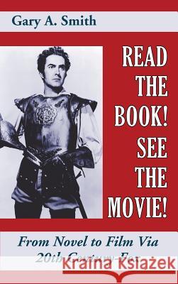 Read the Book! See the Movie! from Novel to Film Via 20th Century-Fox (Hardback) Gary a. Smith 9781629333830 BearManor Media