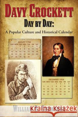 Davy Crockett Day by Day: A Popular Culture and Historical Calendar William R. Chemerka 9781629334240 BearManor Media