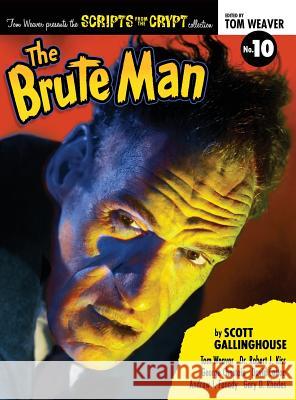 Scripts from the Crypt: The Brute Man (hardback) Scott Gallinghouse Tom Weaver 9781629334745