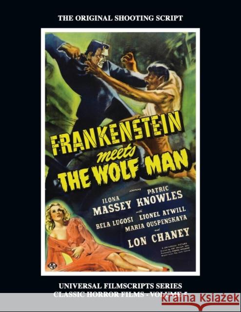 Frankenstein Meets the Wolf Man: (Universal Filmscript Series, Vol. 5) Philip J. Riley Gregory Wm Mank Curt Siodmak 9781629334776 BearManor Media