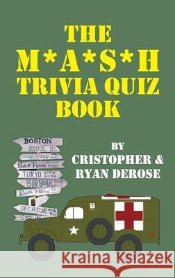 The M*A*S*H Trivia Quiz Book (hardback) Cristopher DeRose Ryan DeRose 9781629334912 BearManor Media
