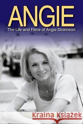 Angie: The Life and Films of Angie Dickinson James Stratton 9781629335148 BearManor Media