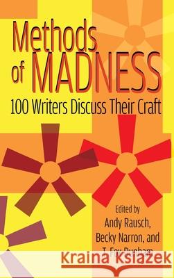 Methods of Madness: 100 Writers Discuss Their Craft (hardback) Andy Rausch Becky Narron T. Fox Dunham 9781629335254 BearManor Media