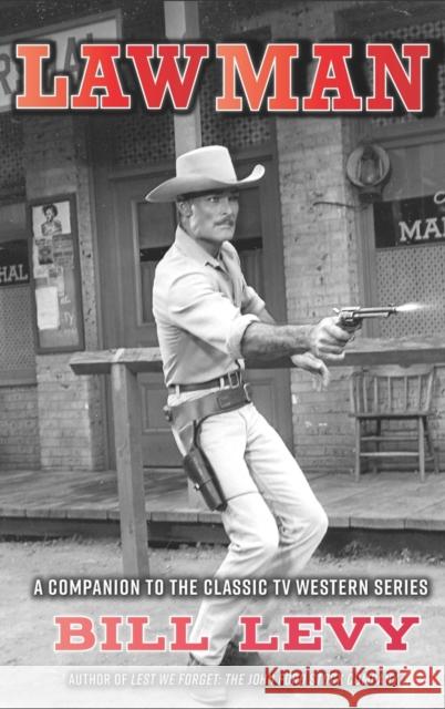Lawman: A Companion to the Classic TV Western Series (hardback) Bill Levy Will Hutchins 9781629335278 BearManor Media