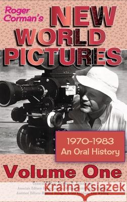 Roger Corman's New World Pictures (1970-1983): An Oral History Volume 1 (hardback) Armstrong, Stephen B. 9781629335773