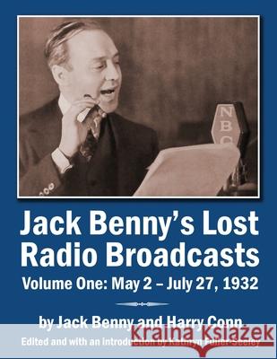 Jack Benny's Lost Radio Broadcasts Volume One: May 2 - July 27, 1932 Jack Benny Harry Conn Kathryn Fuller-Seeley 9781629335780 BearManor Media