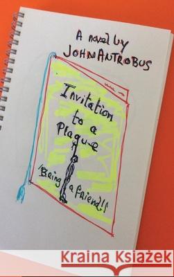 Invitation to a Plague (hardback) John Antrobus 9781629336046