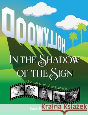 In the Shadow of the Sign - My Life in Pictures Renee Patin Farrington 9781629336374 BearManor Media
