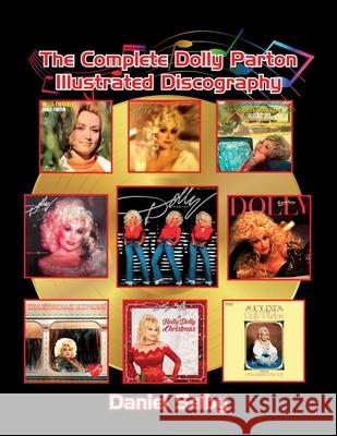 The Complete Dolly Parton Illustrated Discography Daniel Selby 9781629337005 BearManor Media