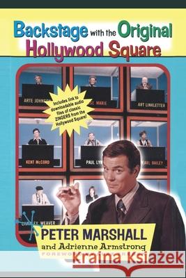 Backstage with the Original Hollywood Square: Relive 16 years of Laughter with Peter Marshall, the Master of The Hollywood Squares Peter Marshall Adrienne Armstrong 9781629337081 BearManor Media