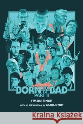 Born to Be Bad, Part II Timon Singh Graham Yost 9781629337166 BearManor Media