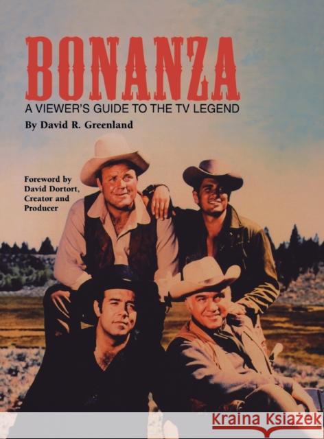 Bonanza (hardback): A Viewer's Guide to the TV Legend David R. Greenland 9781629337227 BearManor Media