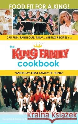 The King Family Cookbook (hardback) Xan Albright Erin Albright Tina Cole 9781629337265 BearManor Media