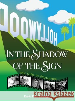 In the Shadow of the Sign - My Life in Pictures (color) (hardback) Renee Farrington 9781629337449 BearManor Media