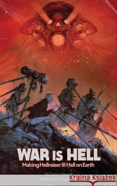 War Is Hell (hardback): Making Hellraiser III: Hell on Earth Danny Stewart 9781629337517 BearManor Media