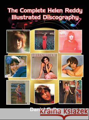 The Complete Helen Reddy Illustrated Discography (hardback) Daniel Selby 9781629337845 BearManor Media