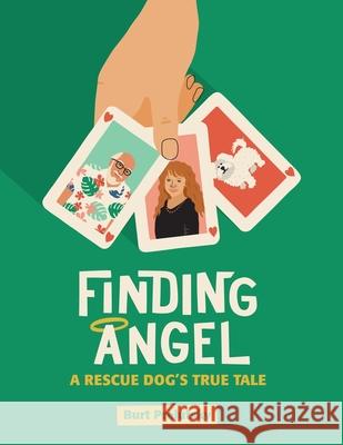 Finding Angel - A Rescue Dog's True Tale Burt Prelutsky Beth Davis 9781629337937