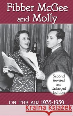 Fibber McGee and Molly On the Air 1935-1959 - Second Revised and Enlarged Edition (hardback) Clair Schulz 9781629338149 BearManor Media