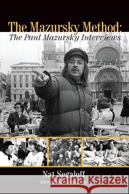 The Mazursky Method: The Paul Mazursky Interviews Nat Segaloff Jill Mazursky 9781629338408 BearManor Media