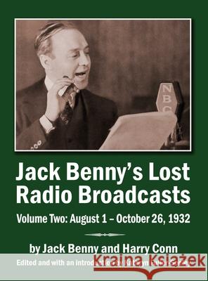 Jack Benny's Lost Radio Broadcasts Volume Two (hardback): August 1 - October 26, 1932 Jack Benny Harry Conn Kathryn Fuller-Sealey 9781629338453 BearManor Media