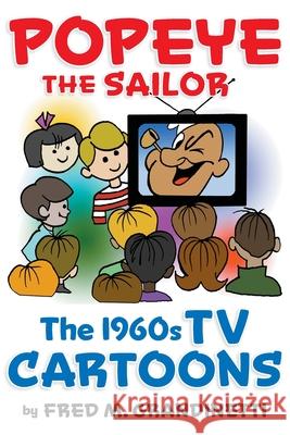 Popeye the Sailor: The 1960s TV Cartoons Fred M. Grandinetti 9781629338507 BearManor Media