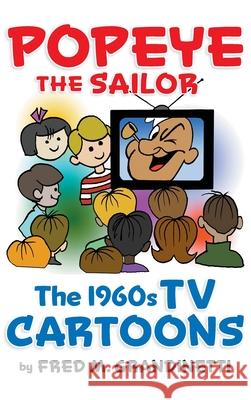 Popeye the Sailor (hardback): The 1960s TV Cartoons Fred M. Grandinetti 9781629338514 BearManor Media