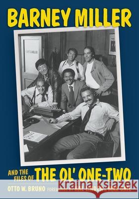 Barney Miller and the Files of the Ol' One-Two Otto W. Bruno Hal Linden 9781629338583 BearManor Media