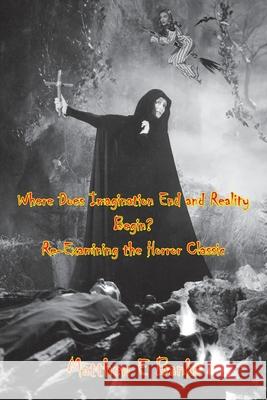 Where Does Imagination End and Reality Begin? Re-Examining the Horror Classic Matthew E. Banks 9781629338644 BearManor Media