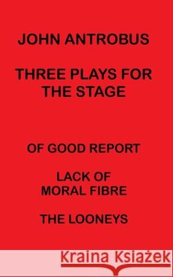 John Antrobus - Three Plays for the Stage (hardback) John Antrobus 9781629338767