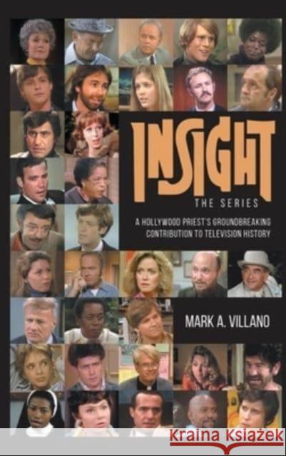 Insight, the Series - A Hollywood Priest's Groundbreaking Contribution to Television History (hardback) Mark A Villano 9781629339030 BearManor Media