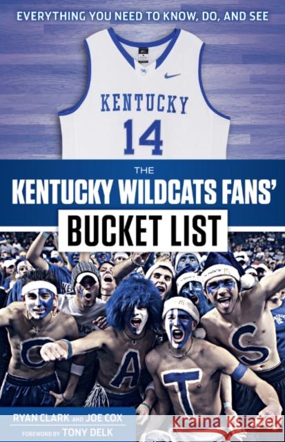 The Kentucky Wildcats Fans' Bucket List Ryan Clark Joe Cox Tony Delk 9781629371153 Triumph Books (IL)