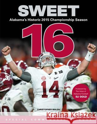 Sweet 16: Alabama's Historic 2015 Championship Season Triumph Books 9781629371504