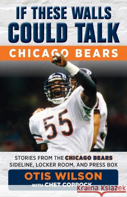 If These Walls Could Talk: Chicago Bears Otis Wilson Chet Coppock 9781629374086