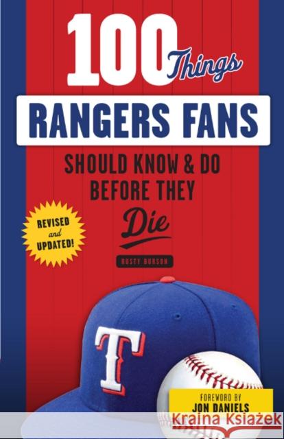 100 Things Rangers Fans Should Know & Do Before They Die Rusty Burson 9781629374130