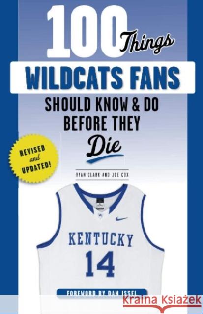 100 Things Wildcats Fans Should Know & Do Before They Die Ryan Clark Joe Cox 9781629378350