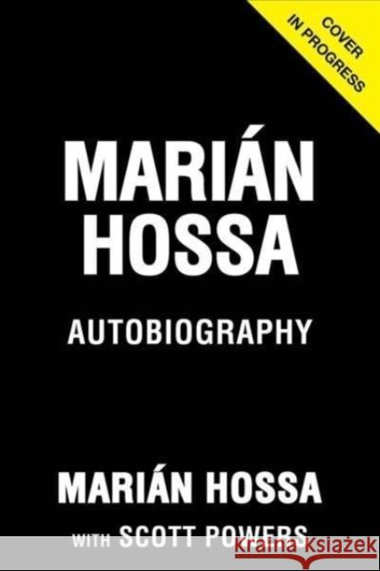 Marián Hossa: My Journey from Trencín to the Hall of Fame Hossa, Marian 9781629379449 Triumph Books (IL)