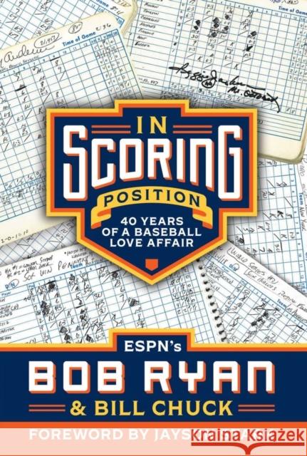 In Scoring Position: 40 Years of a Baseball Love Affair Bob Ryan Bill Chuck 9781629379456 Triumph Books (IL)