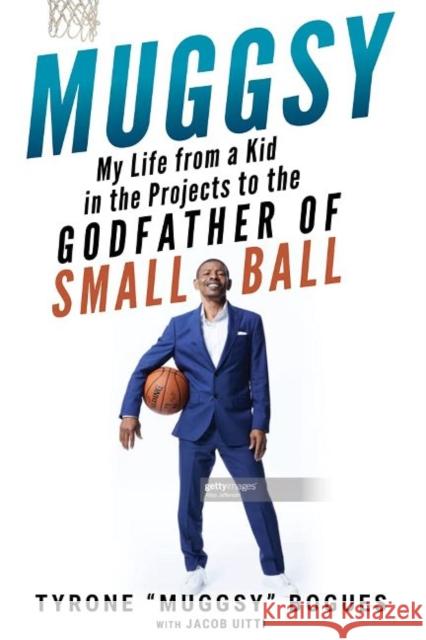 Muggsy: My Life from a Kid in the Projects to the Godfather of Small Ball Bogues, Muggsy 9781629379470 Triumph Books (IL)