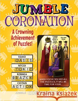 Jumble(r) Coronation: A Crowning Achievement of Puzzles! Tribune Content Agency LLC 9781629379760 Triumph Books (IL)