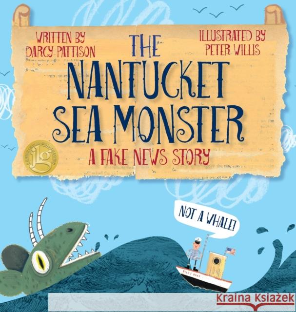 The Nantucket Sea Monster: A Fake News Story Darcy Pattison, Peter Willis 9781629440828 Mims House