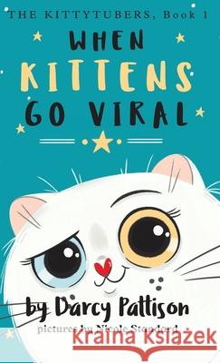 When Kittens Go Viral Darcy Pattison, Nicole Standard 9781629441429 Mims House