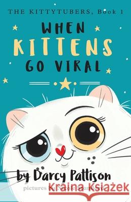 When Kittens Go Viral Darcy Pattison, Nicole Standard 9781629441436 Mims House