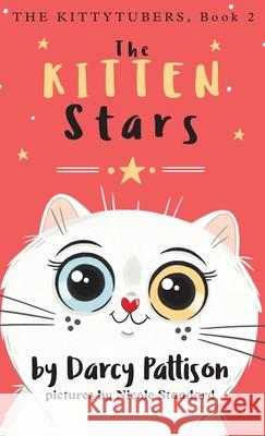 The Kitten Stars Darcy Pattison, Nicole Standard 9781629441696 Mims House